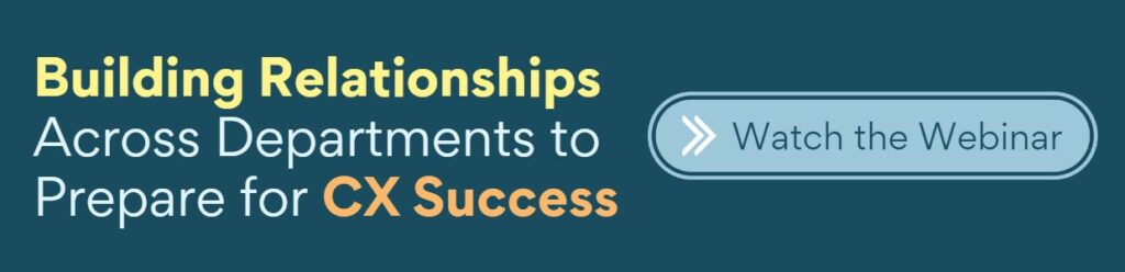 Building relationships across departments to prepare for CX success