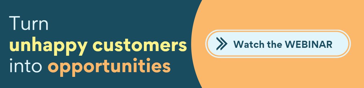 Turn unhappy customers into opportunities